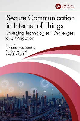 Secure Communication in Internet of Things: Emerging Technologies, Challenges, and Mitigation by T. Kavitha