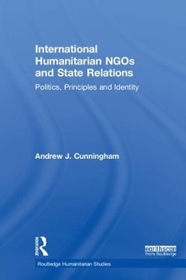 International Humanitarian NGOs and State Relations by Andrew J. Cunningham