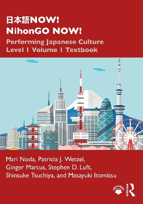 日本語NOW! NihonGO NOW!: Performing Japanese Culture - Level 1 Volume 1 Textbook by Mari Noda