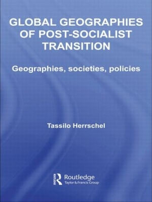 Global Geographies of Post-Socialist Transition by Tassilo Herrschel