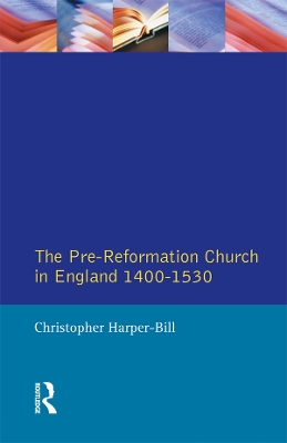 The The Pre-Reformation Church in England 1400-1530 by Christopher Harper-Bill