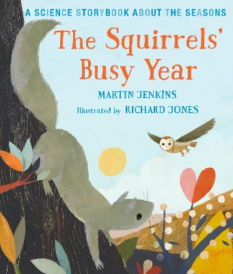 Squirrels' Busy Year: A Science Storybook about the Seasons by Martin Jenkins