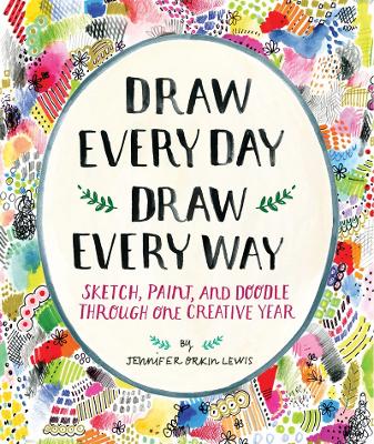 Draw Every Day, Draw Every Way (Guided Sketchbook): Sketch, Paint book