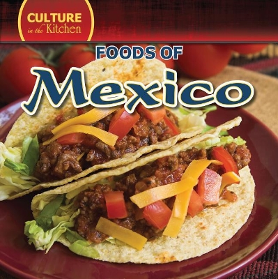 Culture in the Kitchen: Foods of Mexico by Kevin Pearce