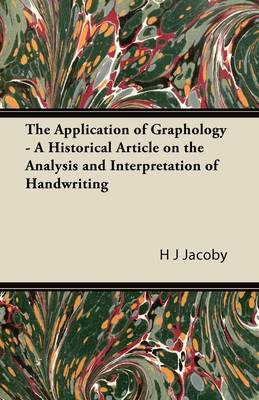 The Application of Graphology - A Historical Article on the Analysis and Interpretation of Handwriting book