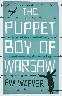 The The Puppet Boy of Warsaw: A compelling, epic journey of survival and hope by Eva Weaver