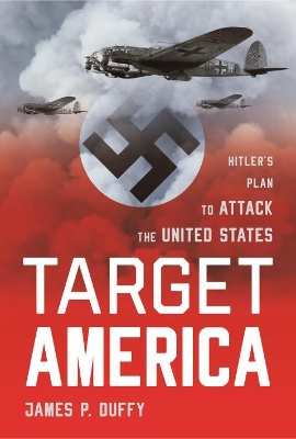 Target: America: Hitler'S Plan to Attack the United States book