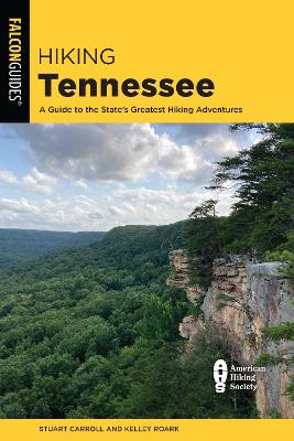 Hiking Tennessee: A Guide to the State's Greatest Hiking Adventures by Kelley Roark