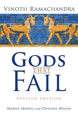 Gods That Fail, Revised Edition by Vinoth Ramachandra