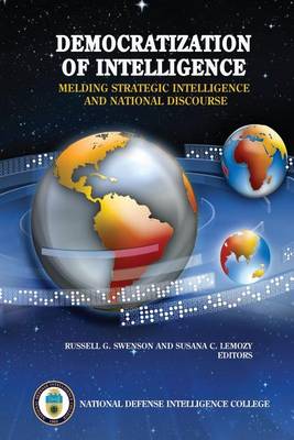 Democratization of Intelligence: Melding Strategic Intelligence and National Discourse book