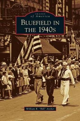 Bluefield in the 1940s by William R Bill Archer