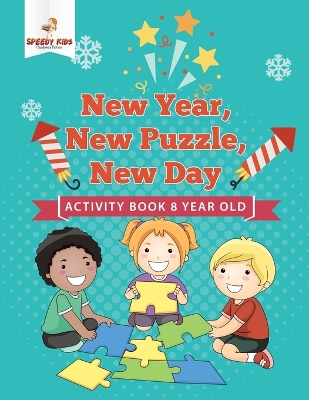 New Year, New Puzzle, New Day: Activity Book 8 Year Old book