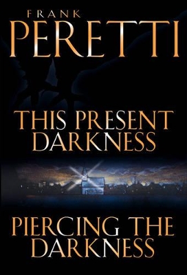 This Present Darkness and Piercing the Darkness by Frank E Peretti