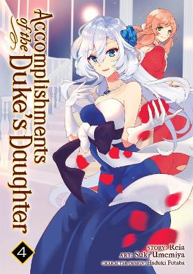 Accomplishments of the Duke's Daughter (Manga) Vol. 4 book