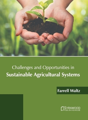 Challenges and Opportunities in Sustainable Agricultural Systems book