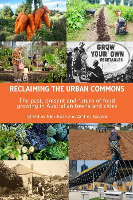 Reclaiming the Urban Commons: The Past, Present and Future of Food Growing in Australian Towns and Cities book