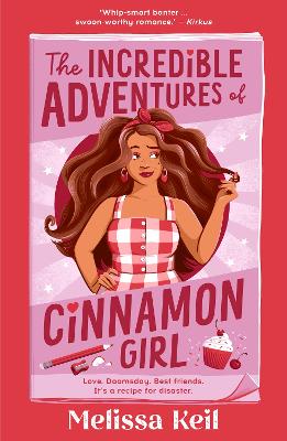 The The Incredible Adventures of Cinnamon Girl by Melissa Keil