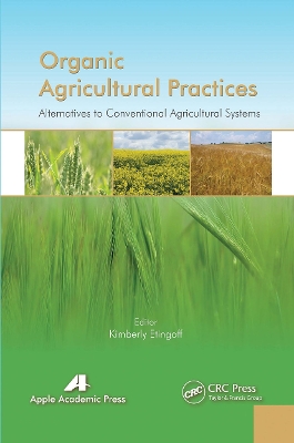 Organic Agricultural Practices: Alternatives to Conventional Agricultural Systems by Kimberly Etingoff