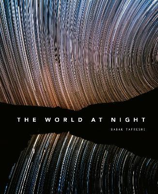 The World at Night: Spectacular photographs of the night sky by Babak Tafreshi