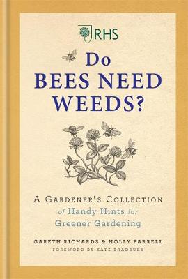 RHS Do Bees Need Weeds: A Gardener's Collection of Handy Hints for Greener Gardening book