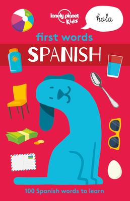 First Words - Spanish by Lonely Planet Kids