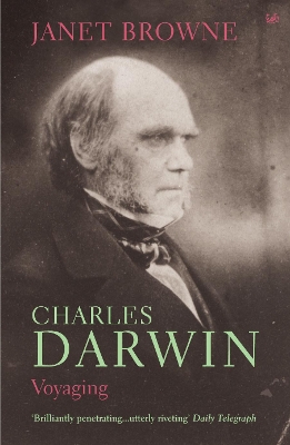 Charles Darwin: Voyaging by Janet Browne