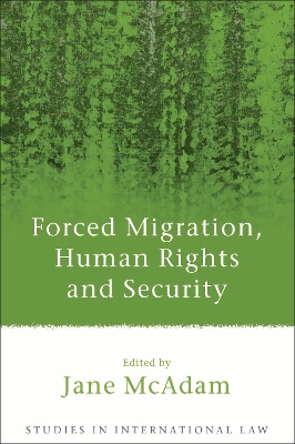 Forced Migration, Human Rights and Security by Jane McAdam