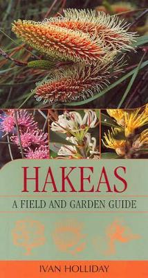 Hakeas: A Field and Garden Guide book