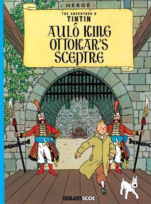 Auld King Ottokar's Sceptre (Tintin in Scots) by Hergé