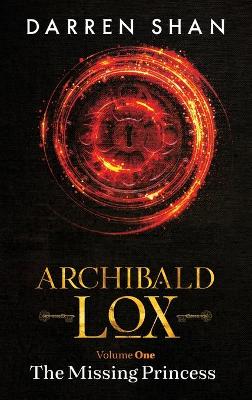 Archibald Lox Volume 1: The Missing Princess book