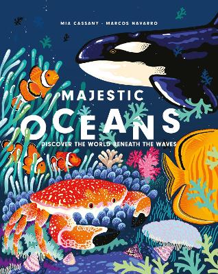 Majestic Oceans: Discover the World Beneath the Waves by Mia Cassany