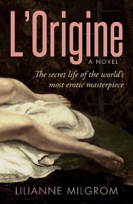 L'Origine: The Secret Life of the World's Most Erotic Masterpiece book