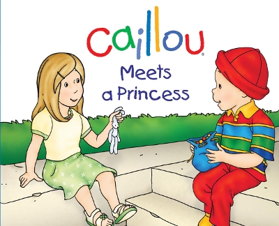 Caillou Meets a Princess book