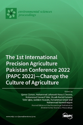 The 1st International Precision Agriculture Pakistan Conference 2022 (PAPC 2022)-Change the Culture of Agriculture book