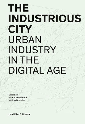 Industrious City: Urban Industry in the Digital Age book