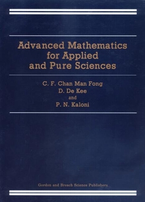 Advanced Mathematics for Applied and Pure Sciences by CF Chan Man Fong