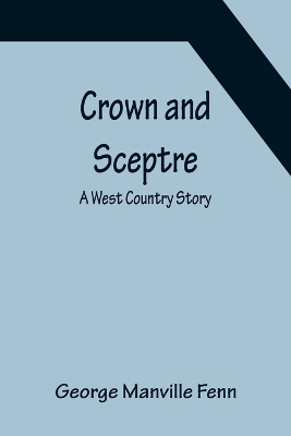 Crown and Sceptre; A West Country Story book