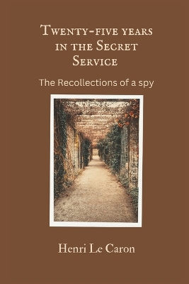 Twenty-five years in the Secret Service: The recollections of a spy book