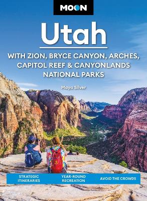 Moon Utah (Fifteenth Edition): With Zion, Bryce Canyon, Arches, Capitol Reef & Canyonlands National Parks: Strategic Itineraries, Year-Round Recreation, Avoid the Crowds book