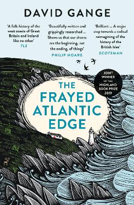 The Frayed Atlantic Edge: A Historian’s Journey from Shetland to the Channel book