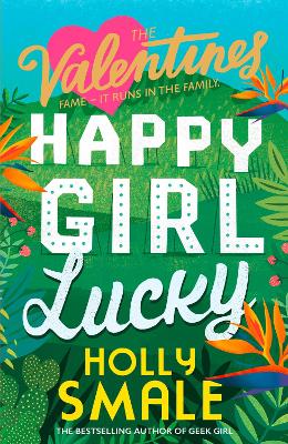 Happy Girl Lucky (The Valentines, Book 1) by Holly Smale