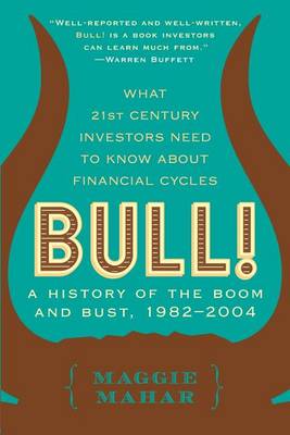 Bull!: A History of the Boom and Bust, 1982-2004 book