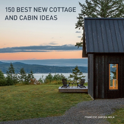 150 Best New Cottage and Cabin Ideas book