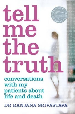 Tell Me The Truth: Conversations With My Patients About LifeAnd Death book