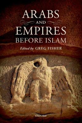 Arabs and Empires before Islam by Greg Fisher