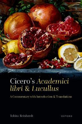 Cicero's Academici libri and Lucullus: A Commentary with Introduction and Translations book