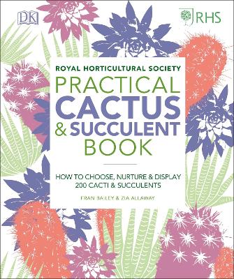 RHS Practical Cactus and Succulent Book: How to Choose, Nurture, and Display more than 200 Cacti and Succulents book