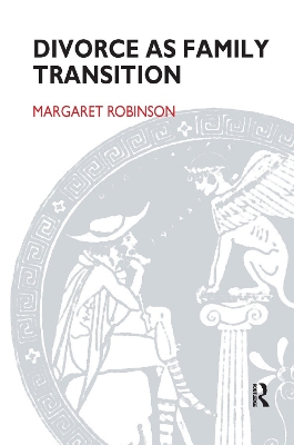 Divorce as Family Transition: When Private Sorrow Becomes A Public Matter by Margaret Robinson