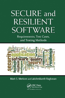 Secure and Resilient Software: Requirements, Test Cases, and Testing Methods by Mark S. Merkow