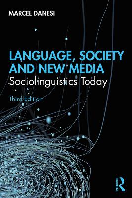 Language, Society, and New Media: Sociolinguistics Today by Marcel Danesi